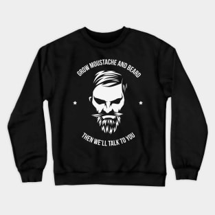 Grow Moustache and beard. Crewneck Sweatshirt